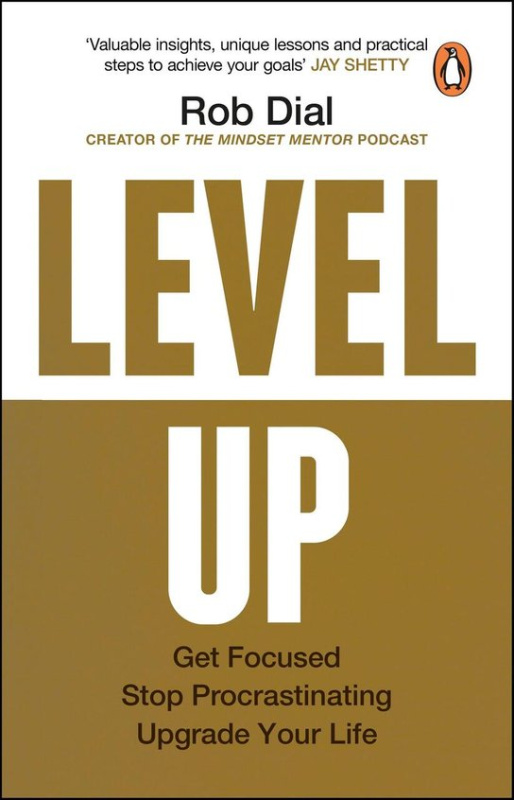 Level Up (Get Focused, Stop Procrastinating and Upgrade Your Life)