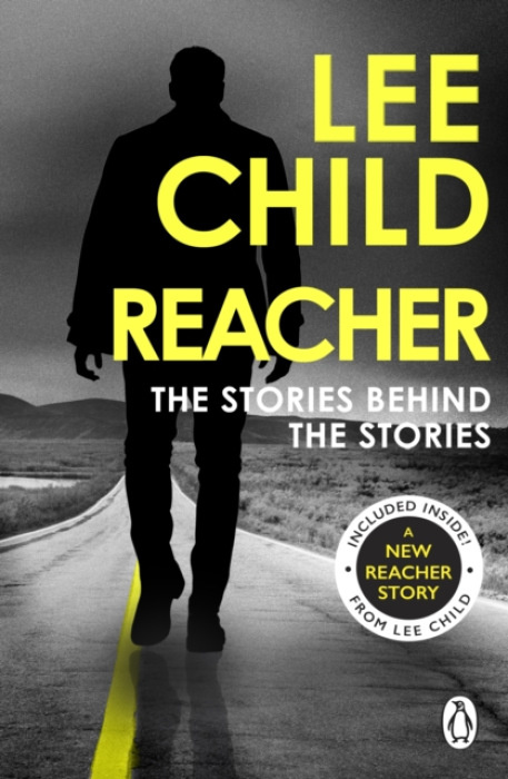 Reacher: The Stories Behind The Stories -  Lee Child