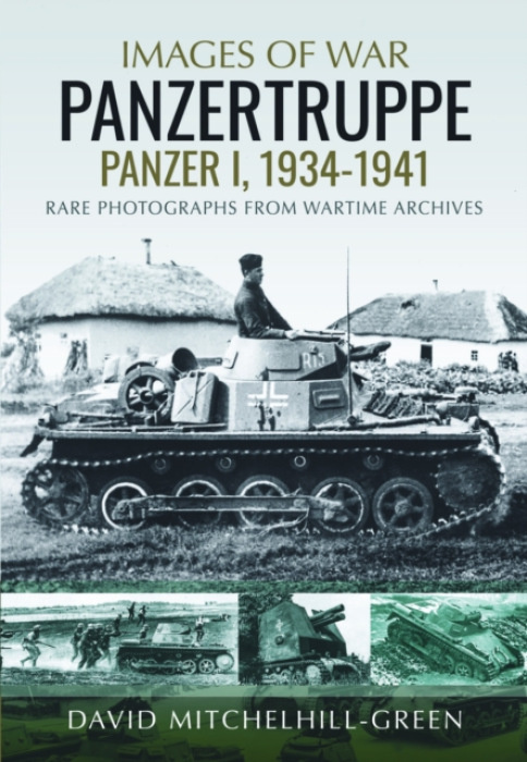 Greenhill Books Images of War: Panzertruppe, Panzer I, 1934-1941 - Mitchelhill-Green, David