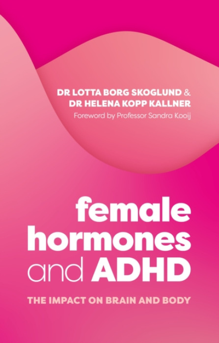 Female Hormones and ADHD, The Impact on Brain and Body Jessica Kingsley Publishers