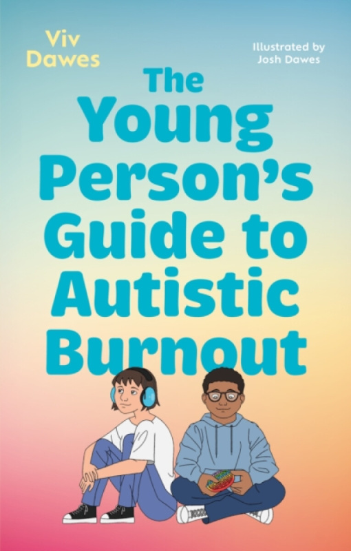 The Young Personâ€™s Guide to Autistic Burnout - Viv Dawes