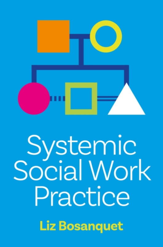 Jessica Kingsley Publishers Systemic Social Work Practice - Bosanquet, Liz