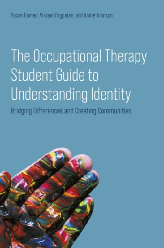 Jessica Kingsley Publishers Occupational Therapy Student Guide to Understanding Identity - Hamed, Dr Razan a Pagpatan, Vikram a Johnson, Andre