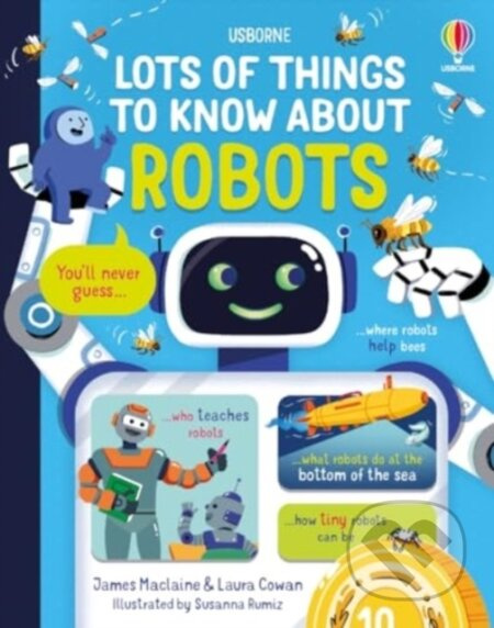 Lots of Things to Know About Robots - James Maclaine, Susanna Rumiz (ilustrátor) - kniha z kategorie Naučné knihy
