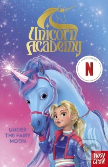 Unicorn Academy: Under the Fairy Moon (The Second Book of the Netflix series) - kniha z kategorie Pro děti