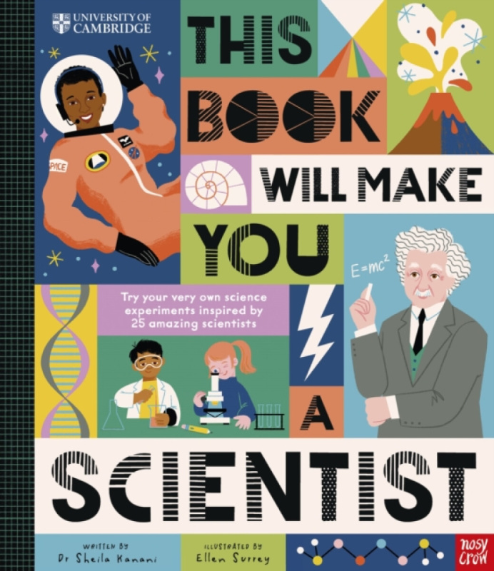 Nosy Crow Ltd University of Cambridge: This Book Will Make You a Scientist - Kanani, Dr Sheila