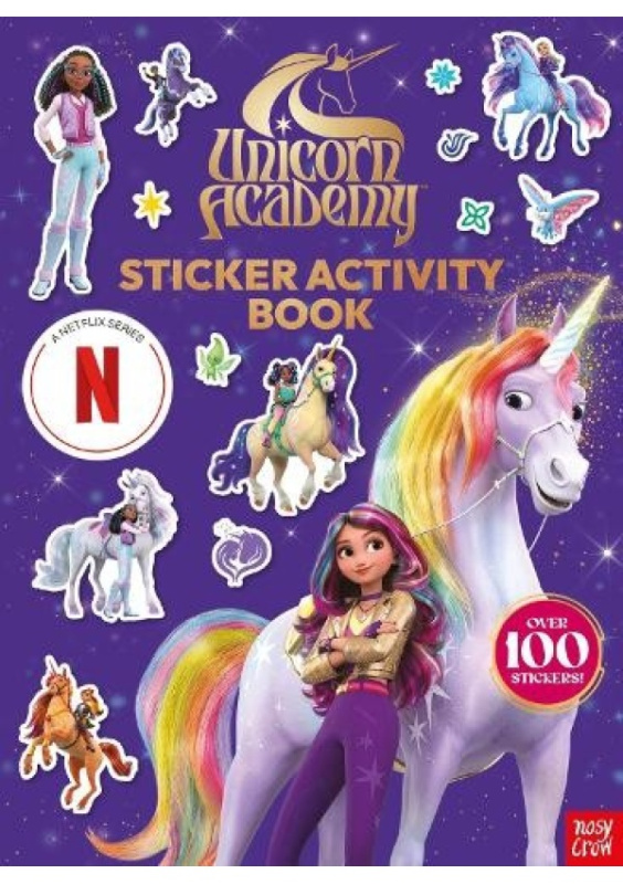 Unicorn Academy: Sticker Activity Book (A Netflix series), An official Netflix TV tie-in sticker activity book Nosy Crow Ltd