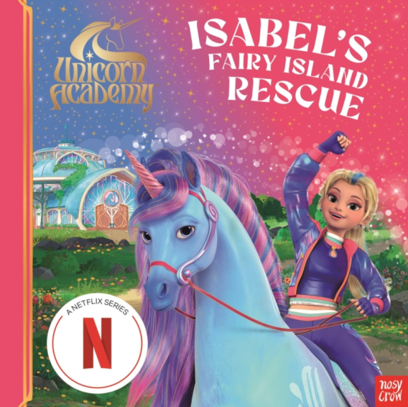 Unicorn Academy: Isabel's Fairy Island Rescue - Nosy Crow Ltd