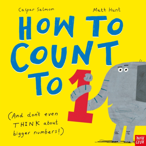 How to Count to ONE ((And Don't Even THINK About Bigger Numbers!)) - kniha z kategorie Pro děti
