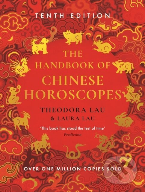 The Handbook of Chinese Horoscopes -  Theodora Lau