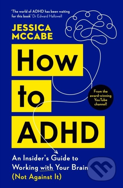 How to ADHD (An Insider's Guide to Working with Your Brain (Not Against It)) - kniha z kategorie Psychologie