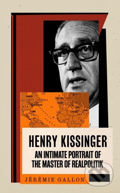 Henry Kissinger (An Intimate Portrait of the Master of Realpolitik) - kniha z kategorie Beletrie
