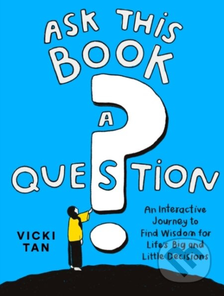 Ask This Book a Question (An іnteractive Journey to Find Wisdom for Life’s Big and Little Decisions) - kniha z kategorie Psychologie