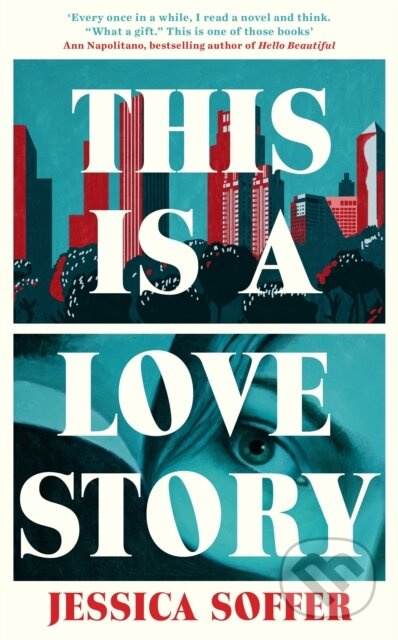This Is a Love Story ('What a gift' Ann Napolitano, author of Hello, Beautiful) - kniha z kategorie Romantická
