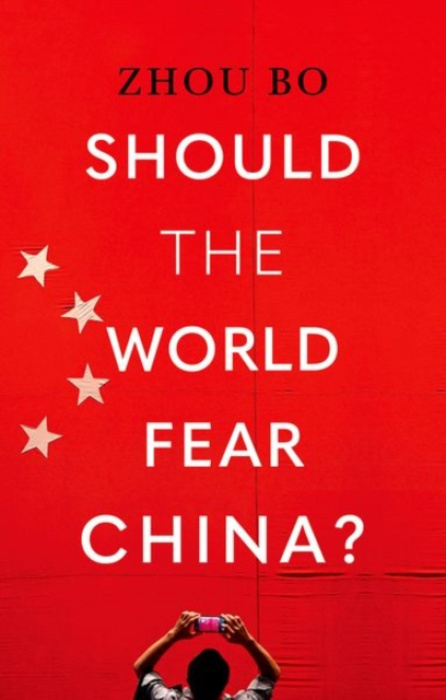 C Hurst & Co Publishers Ltd Should the World Fear China? - Bo, Zhou