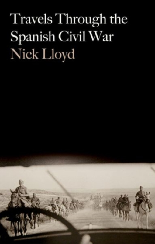 C Hurst & Co Publishers Ltd Travels Through the Spanish Civil War - Lloyd, Nick