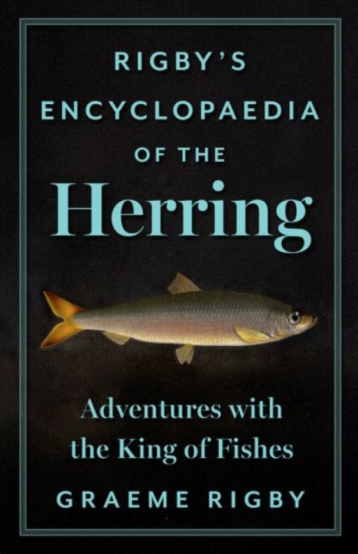 C Hurst & Co Publishers Ltd Rigby's Encyclopaedia of the Herring - Rigby, Graeme