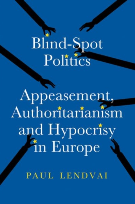 C Hurst & Co Publishers Ltd Blind-Spot Politics - Lendvai, Paul