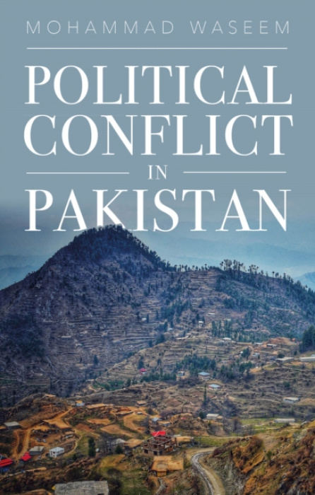C Hurst & Co Publishers Ltd Political Conflict in Pakistan - Waseem, Mohammad