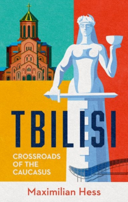 C Hurst & Co Publishers Ltd Tbilisi - Hess, Maximilian