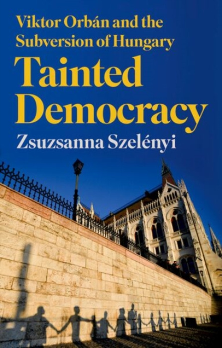 C Hurst & Co Publishers Ltd Tainted Democracy - Szelenyi, Zsuzsanna
