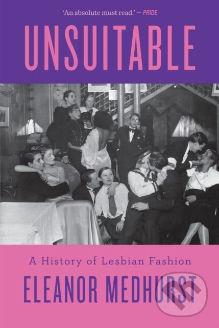 Unsuitable (A History of Lesbian Fashion) - Eleanor Medhurst - kniha z kategorie Design