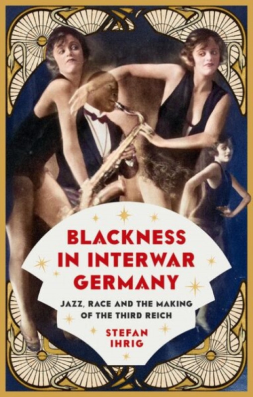 C Hurst & Co Publishers Ltd Blackness in Interwar Germany - Ihrig, Stefan