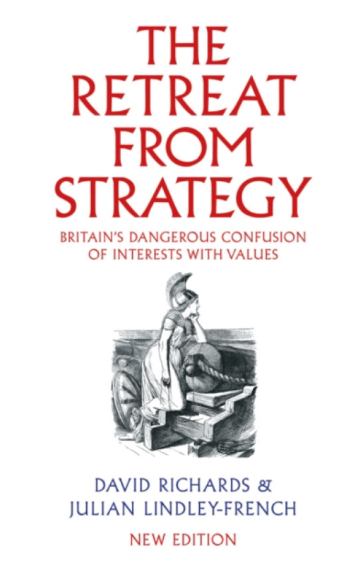 C Hurst & Co Publishers Ltd Retreat from Strategy - Richards, David a Lindley-French, Julian