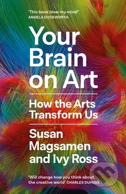 Your Brain on Art (How the Arts Transform Us) - Ivy Ross, Susan Magsamen - kniha z kategorie Odborné a naučné