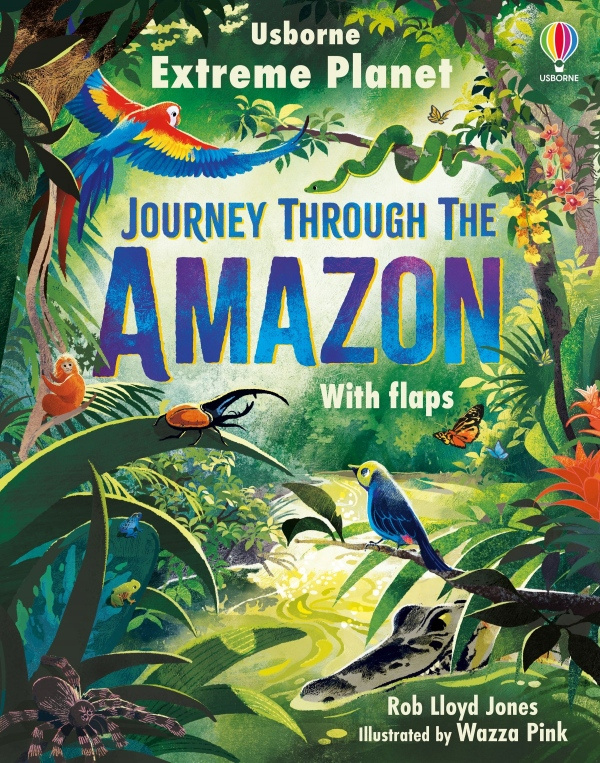 Extreme Planet: Journey Through The Amazon Usborne Publishing