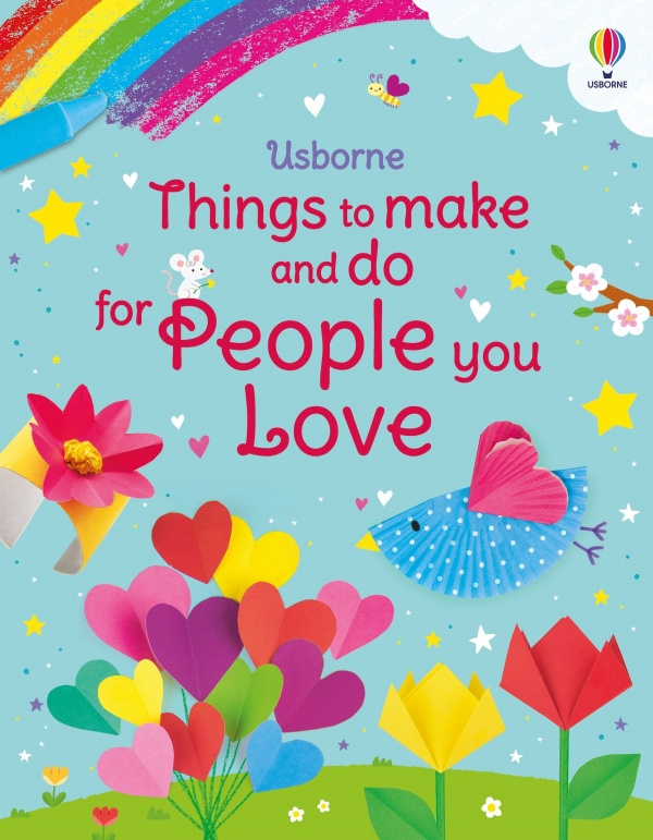 Things to Make and Do for People You Love Usborne Publishing