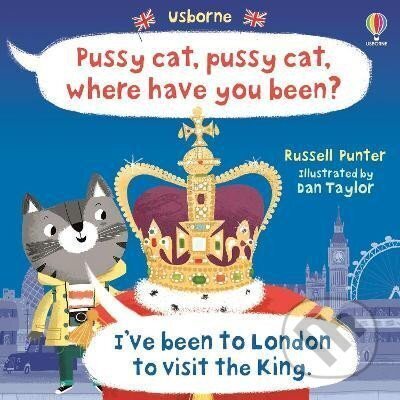 Pussy cat, pussy cat, where have you been? I´ve been to London to visit the King Usborne Publishing