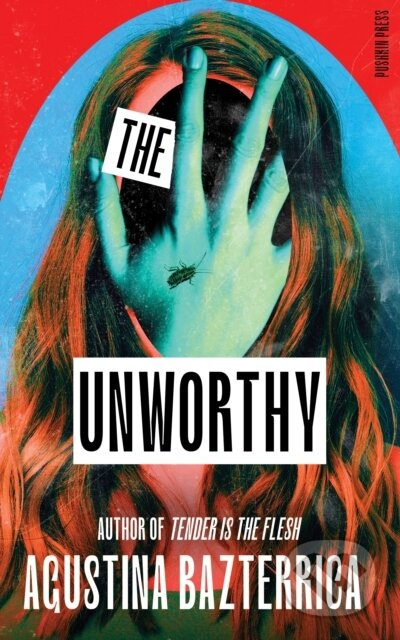 The Unworthy - Agustina Bazterrica - kniha z kategorie Společenská beletrie