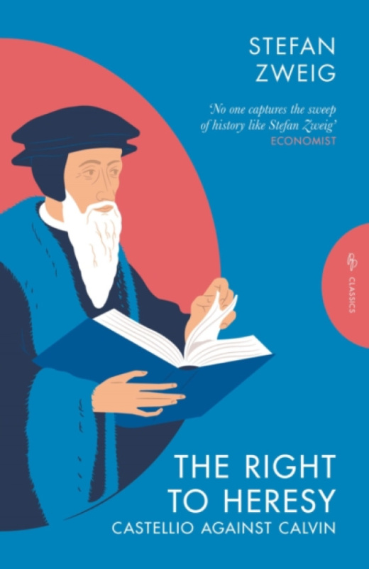 Pushkin Press Right to Heresy: Castellio against Calvin - Zweig, Stefan (Author)