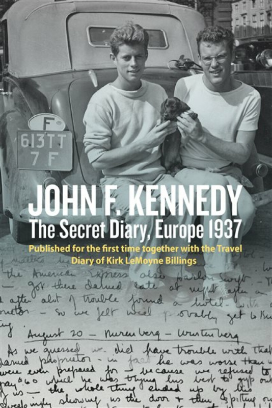John F. Kennedyâ€™s Hidden Diary, Europe 1937 - Oliver Lubrich
