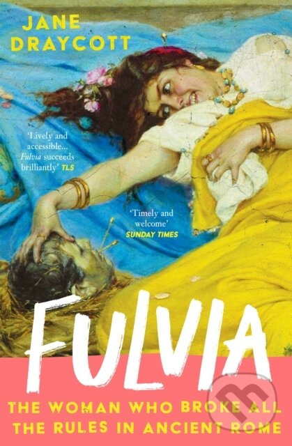 Fulvia (The Woman Who Broke All the Rules in Ancient Rome) - kniha z kategorie Starovek