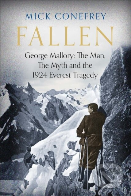 Fallen (George Mallory: The Man, The Myth and the 1924 Everest Tragedy) - kniha z kategorie Historie