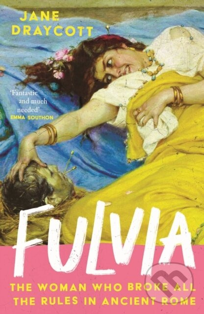 Fulvia (The Woman Who Broke All the Rules in Ancient Rome) - kniha z kategorie Životopisy