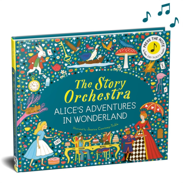 Quarto Publishing PLC Story Orchestra: Alice's Adventures in Wonderland