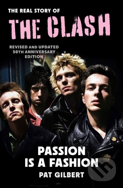 Passion is a Fashion (The Real Story of the Clash - Revised and Updated 50th Anniversary Edition) - kniha z kategorie Životopisy