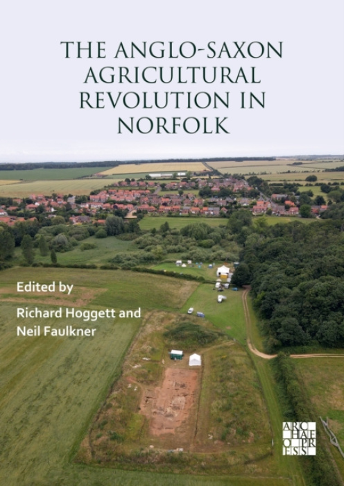 Archaeopress Anglo-Saxon Agricultural Revolution in Norfolk