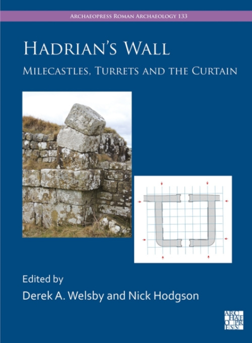 Archaeopress Hadrian's Wall: Milecastles, Turrets and the Curtain
