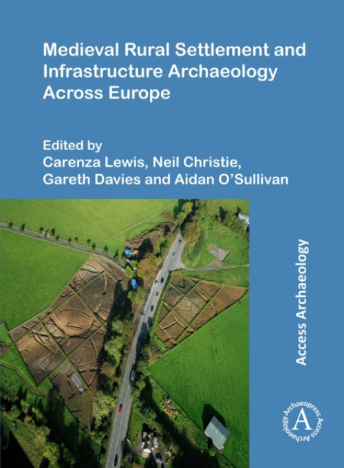 Archaeopress Publishing Ltd Medieval Rural Settlement and Infrastructure Archaeology Across Europe