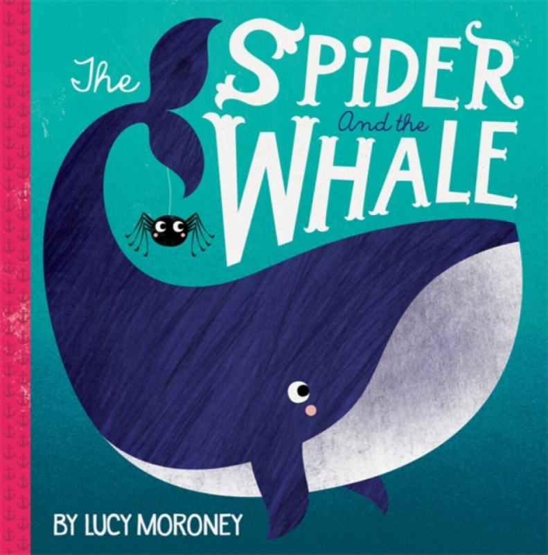 Bonnier Books Ltd Spider and the Whale - Autumn Publishing a Moroney, Lucy