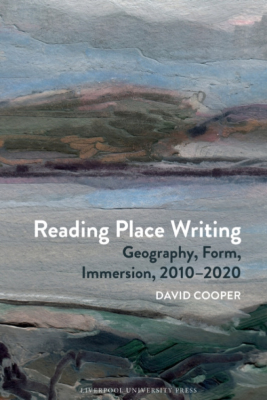 Liverpool University Press Reading Place Writing - Cooper, David (Department of Interdisciplinary Studies, Crewe Campus, Manchester Metropolitan University (United Kingdom))