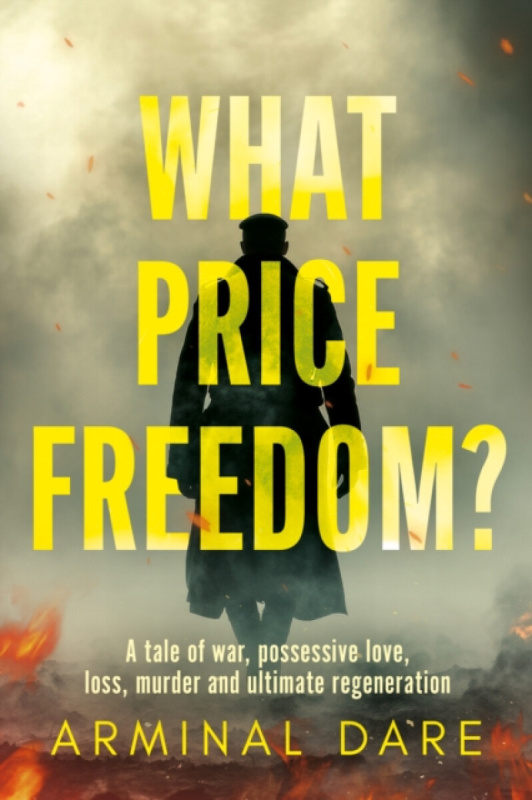 Troubador Publishing What Price Freedom? - Dare, Arminal