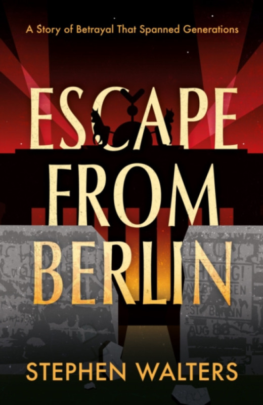 Troubador Publishing Escape from Berlin - Walters, Stephen