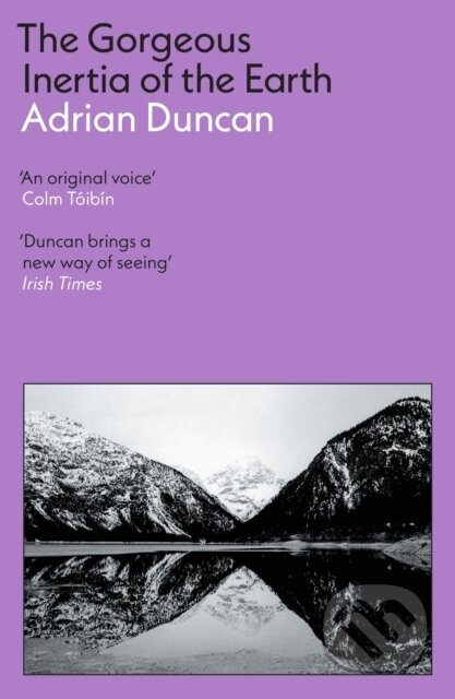 The Gorgeous Inertia of the Earth - Adrian Duncan - kniha z kategorie Společenská beletrie