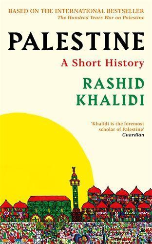 Palestine -  Rashid I. Khalidi