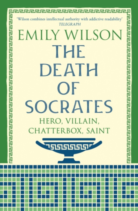 Death of Socrates, Hero, Villain, Chatterbox, Saint Profile Books Ltd
